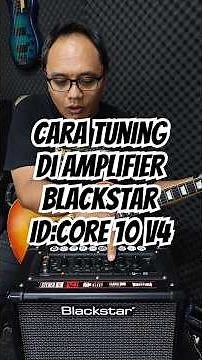 How to tune the Blackstar ID:Core 10 V4 Amp