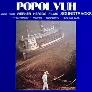 Popol Vuh - Music From Werner Herzog Films Soundtracks: Fitzcarraldo - Aguirre - Nosferatu - Herz Aus Glas