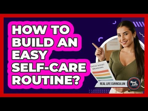 How To Build an Easy Self-Care Routine?