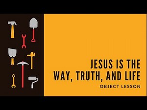 Digital Kids Lesson - Jesus is the Way, Truth, and Life (Object Lesson)