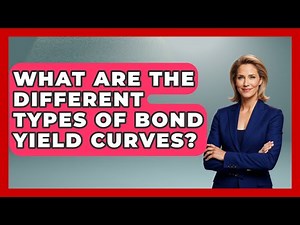 What Are The Different Types Of Bond Yield Curves? - Learn About Economics