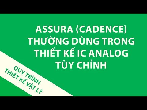 Assura (Cadence) – Thường dùng trong thiết kế IC Analog tùy chỉnh