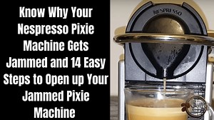 Nespresso Pixie Jammed - 14 Easier Steps to Open a Jammed Nespresso Pixie Machine