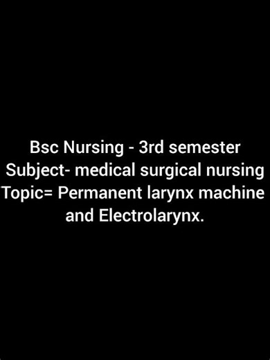 Bsc Nursing-3rd semester Subject= MSN.Topic= Permanent larynx machine and Electrolarynx