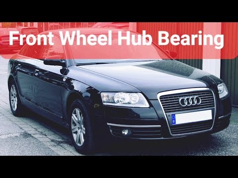 Audi A6 C6 2004-2011 Front Wheel Hub Bearing Replacement