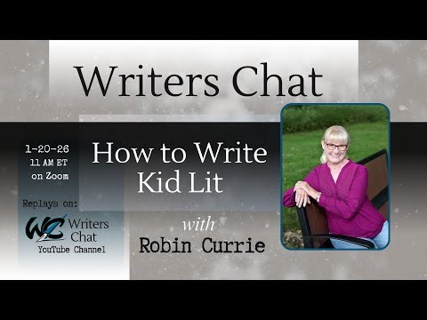 Writers Chat ~ How to Write Kid Lit, with Robin Currie