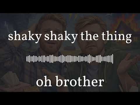 oh brother - shaky shaky the thing