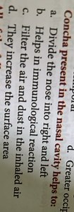 Concha present in the nasal cavity helps to:a. Divide the nos... | Filo