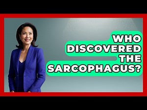 Who Discovered The Sarcophagus? - Archaeology Quest