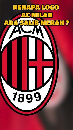 Kenapa Logo AC Milan Ada Salib Merah?