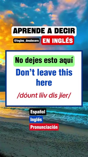 Frases útiles en inglés: 'No dejes esto aquí' y más