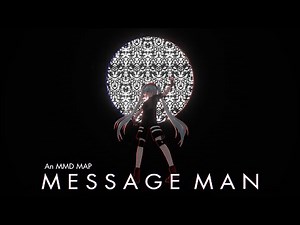 [MMD - MAP] Message Man