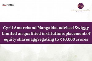 Cyril Amarchand Mangaldas advised Swiggy Limited on qualified institutions placement of equity shares aggregating to ₹ 10,000 crores