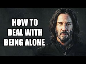 HOW TO DEAL WITH BEING ALONE (Best Motivational Speech)