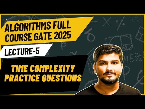 Lecture_5:Time Complexity Practice Questions || Algorithms GATE 2025 Full Course #gate #algorithm