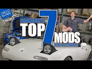 Brandon's TOP 7 NA Miata Mods - 4K - FM Live 5-30-24