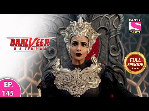 Baalveer Returns | Full Episode | Episode 145 | 17th February, 2021