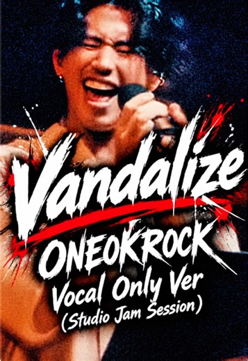 Vandalize ONE OK ROCK VocalOnlyVer（声だけ抽出）
