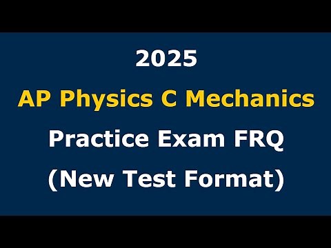 (New 2025 Test Format) Solving a Full AP Physics C Mechanics FRQ Section