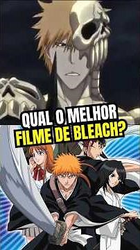 QUAL O MELHOR FILME DE BLEACH ?