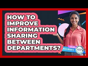 How To Improve Information Sharing Between Departments? - Office Wellness Insights