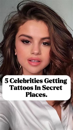 5 Celebrities with Secret Tattoos You Didn't Expect