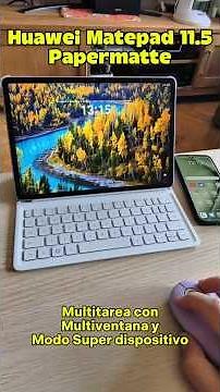 HUAWEI Matepad 11.5 Papermatte | Multiventana y Multidispositivo