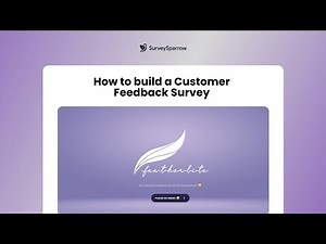 How to Build A Customer Feedback Survey || SurveySparrow Template