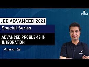 Advanced Problems in Integration | JEE ADVANCED | GRADEUP