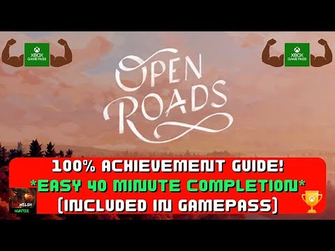 Open Roads - 100% Achievement Guide! *EASY 40 Minute Completion* (Included In Gamepass)