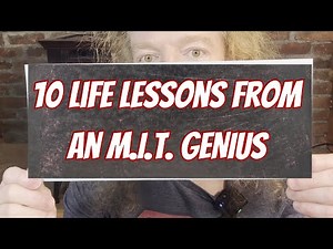10 Powerful Life Lessons from an M.I.T. Genius