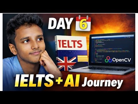 Day 6: ঘরে বসেই IELTS প্রিপারেশন + OpenCV শেখা শুরু