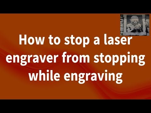 How to fix a laser engraver which stops during engraving
