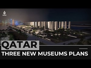 Qatar to build three new museums, expanding its cultural scene
