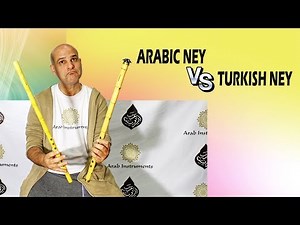 What are the Differences Between Arabic Ney and Turkish Ney