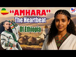 Inside the Ethiopia's Amhara Nation: Culture, History and Legacy
