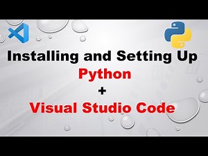 Installing and Setting Up Python and Visual Studio Code