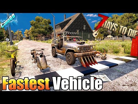7 Days To Die - Vehicle Speed - Which is Fastest? You might be surprised! (Alpha 19)