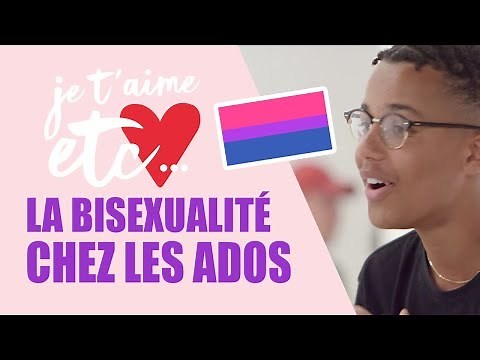 La bisexualité chez les ados ! - Je t’aime etc