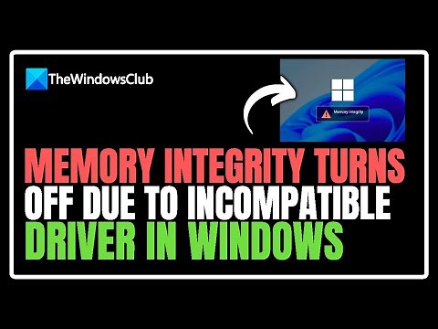 Memory Integrity turns off due to incompatible driver in Windows 11