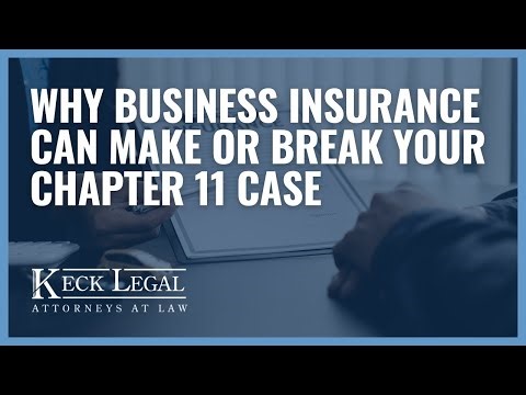 Why Business Insurance Can Make or Break Your Chapter 11 Case
