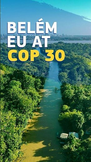 COP30 Belém, Brazil: Europe steps up Climate Action