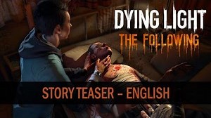 What Mysteries Await? Dying Light The Following Story Teaser (English)