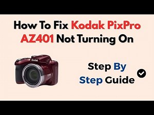 How To Fix Kodak PixPro AZ401 Not Turning On – Battery, Lens & Reset