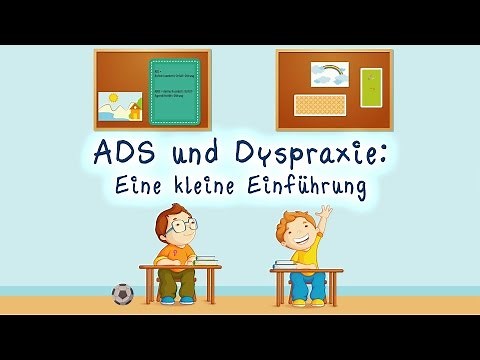 ADS und Dyspraxie: Ein kleine Einführung