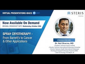 Spray Cryotherapy: From Barrett's to Cancer & Other Applications - ACG 2020 Presentation