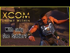 Can you beat X-COM enemy within with 1 assault soldier