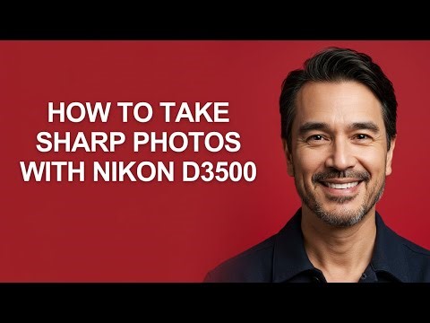 How to Take Sharp Photos with Nikon D3500 - KevinHowTo