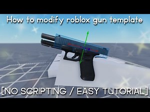 How to modify roblox fps gun template [NO SCRIPTING / EASY TUTORIAL]
