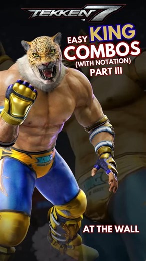 EASY KING COMBOS PART 3 - AT THE WALL | TEKKEN 7 #shorts #kingtekken7